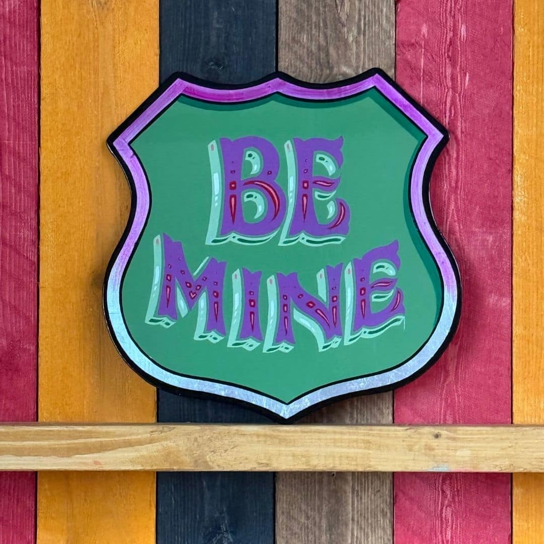 Hand painted Be Mine Sign