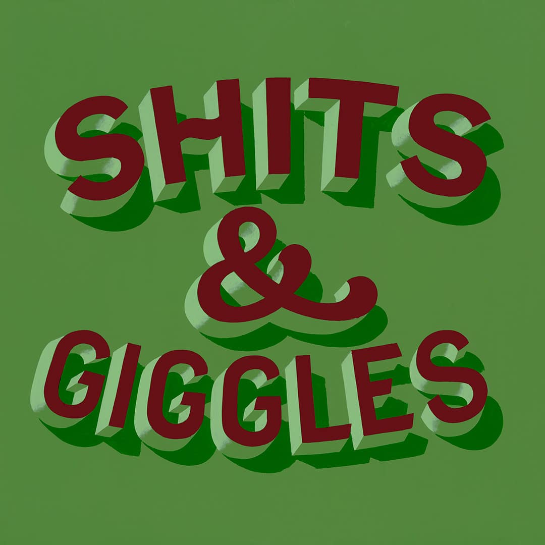 Joby Carter hand painted lettering 'shits and giggles' with mock block effect.