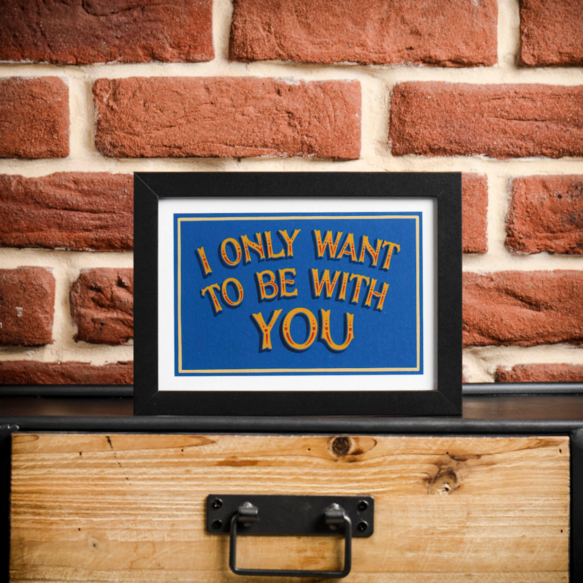 I only want to be with you