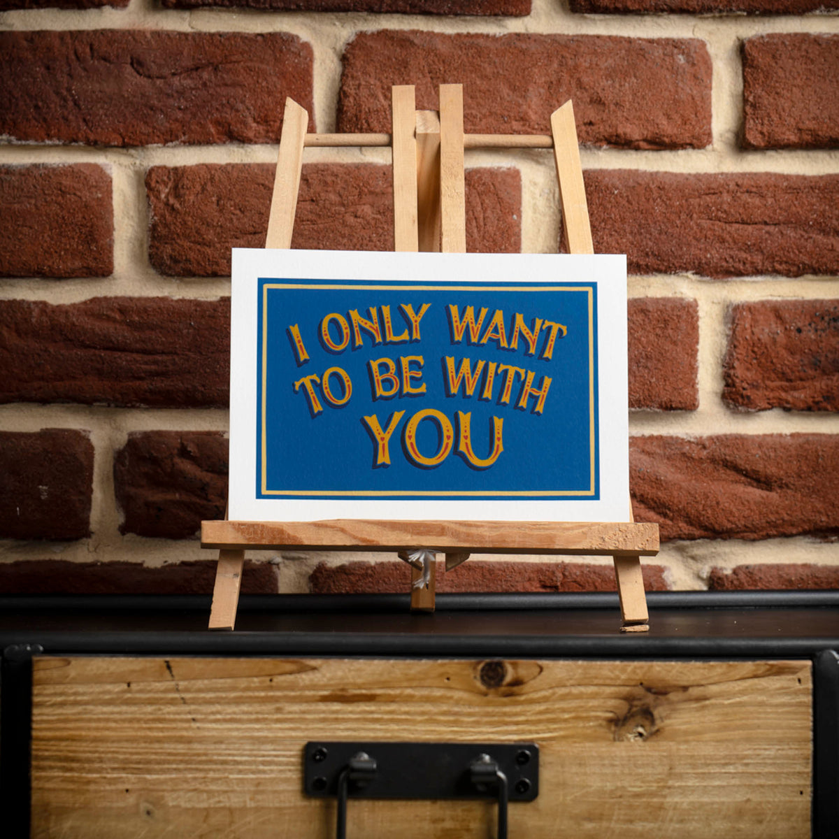 I only want to be with you