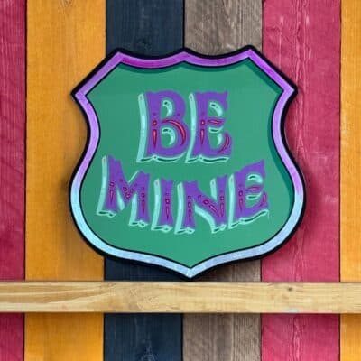 Hand painted Be Mine Sign