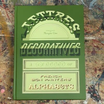 Lettres Décoratives: A Century of French Sign Painters’ Alphabets